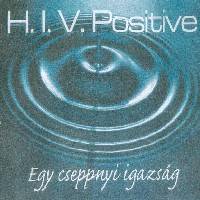 HIV Positive : Egy Cseppnyi Igazság